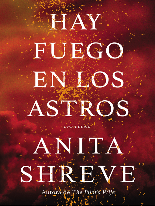 Title details for Hay fuego en los astros by Anita Shreve - Available